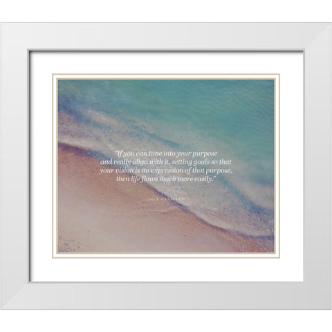 Jack Canfield Quote: Tune into Your Purpose White Modern Wood Framed Art Print with Double Matting by ArtsyQuotes