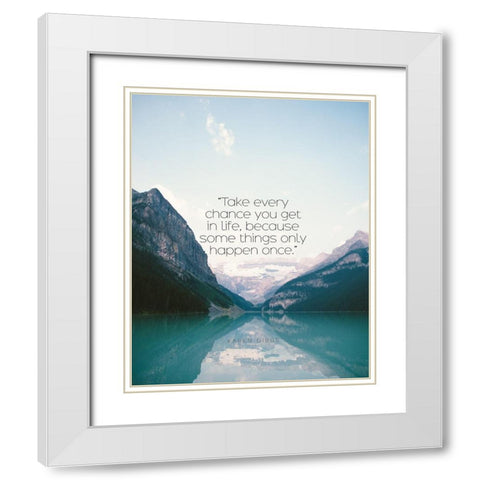 Karen Gibbs Quote: Take Every Chance White Modern Wood Framed Art Print with Double Matting by ArtsyQuotes