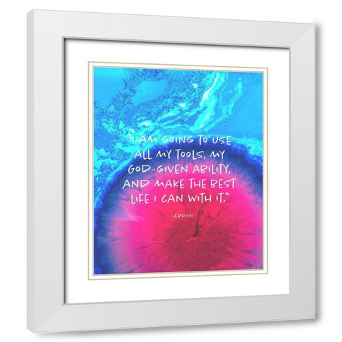 Lebron James Quote: Make the Best Life White Modern Wood Framed Art Print with Double Matting by ArtsyQuotes