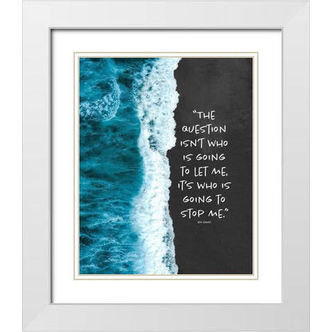 Ayn Rand Quote: Let Me White Modern Wood Framed Art Print with Double Matting by ArtsyQuotes