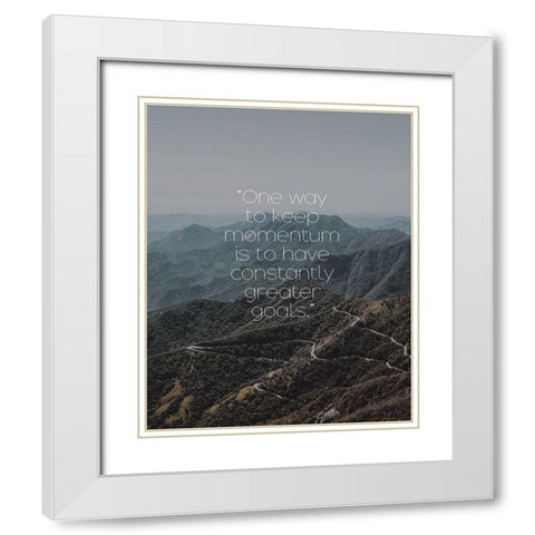 Michael Korda Quote: Keep Momentum White Modern Wood Framed Art Print with Double Matting by ArtsyQuotes