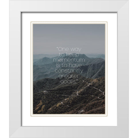 Michael Korda Quote: Keep Momentum White Modern Wood Framed Art Print with Double Matting by ArtsyQuotes