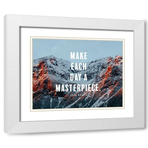 John Wooden Quote: Make Every Day a Masterpiece White Modern Wood Framed Art Print with Double Matting by ArtsyQuotes