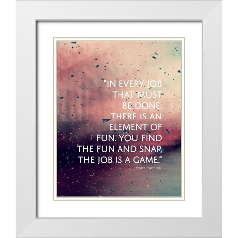 Mary Poppins Quote: Element of Fun White Modern Wood Framed Art Print with Double Matting by ArtsyQuotes