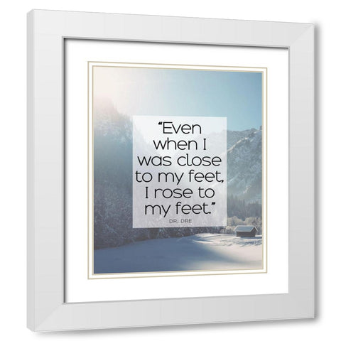 Dr. Dre Quote: I Rose to My Feet White Modern Wood Framed Art Print with Double Matting by ArtsyQuotes