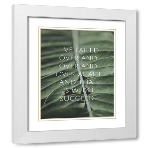 Michael Jordan Quote: Failed Over and Over White Modern Wood Framed Art Print with Double Matting by ArtsyQuotes