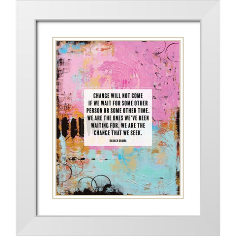 Barack Obama Quote: Change Will Not Come White Modern Wood Framed Art Print with Double Matting by ArtsyQuotes