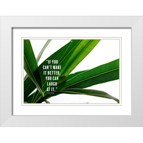 Erma Bombeck Quote: Laugh at It White Modern Wood Framed Art Print with Double Matting by ArtsyQuotes