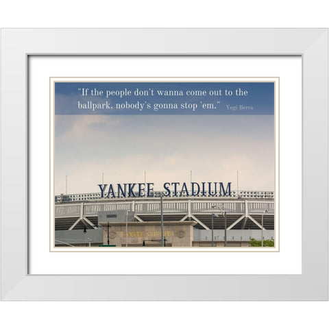 Yogi Berra Quote: Ballpark White Modern Wood Framed Art Print with Double Matting by ArtsyQuotes