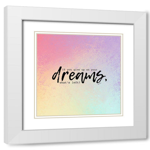 Jim Carrey Quote: Give Up on Your Dreams White Modern Wood Framed Art Print with Double Matting by ArtsyQuotes