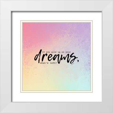 Jim Carrey Quote: Give Up on Your Dreams White Modern Wood Framed Art Print with Double Matting by ArtsyQuotes