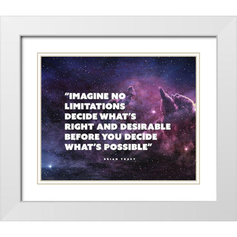 Brian Tracy Quote: Imagine No Limitations White Modern Wood Framed Art Print with Double Matting by ArtsyQuotes