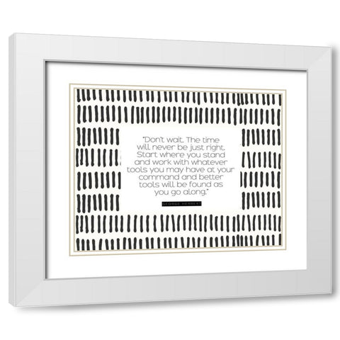 George Herbert Quote: Dont Wait White Modern Wood Framed Art Print with Double Matting by ArtsyQuotes