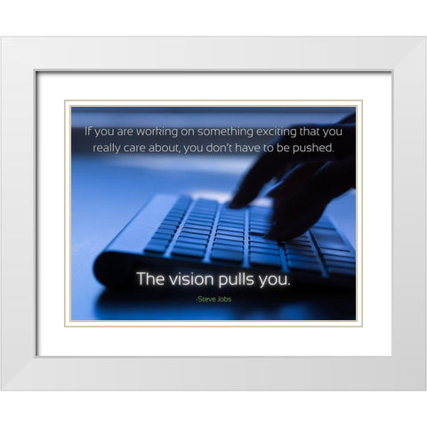 Steve Jobs Quote: The Vision White Modern Wood Framed Art Print with Double Matting by ArtsyQuotes