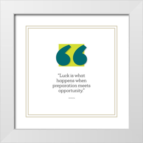 Seneca Quote: Luck White Modern Wood Framed Art Print with Double Matting by ArtsyQuotes