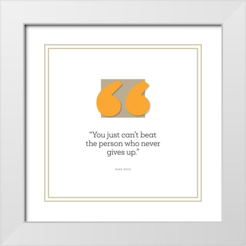 Babe Ruth Quote: Just Cant Beat the Person White Modern Wood Framed Art Print with Double Matting by ArtsyQuotes