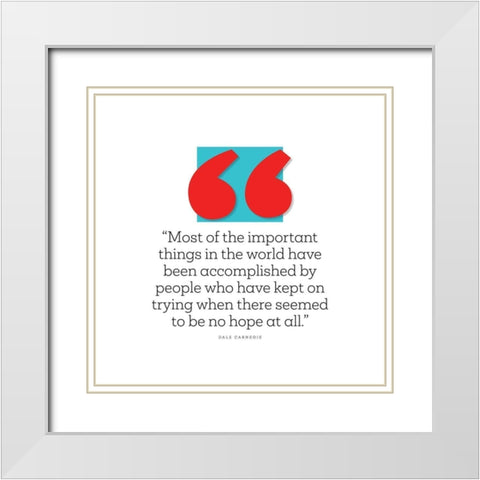 Dale Carnegie Quote: Accomplished by People White Modern Wood Framed Art Print with Double Matting by ArtsyQuotes