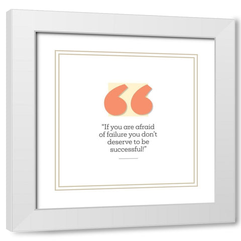 Artsy Quotes Quote: Deserve to be Successful White Modern Wood Framed Art Print with Double Matting by ArtsyQuotes