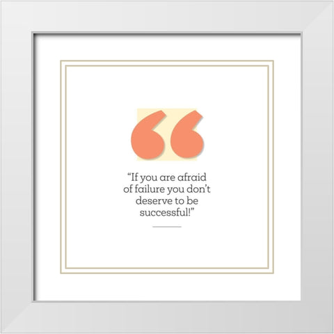 Artsy Quotes Quote: Deserve to be Successful White Modern Wood Framed Art Print with Double Matting by ArtsyQuotes