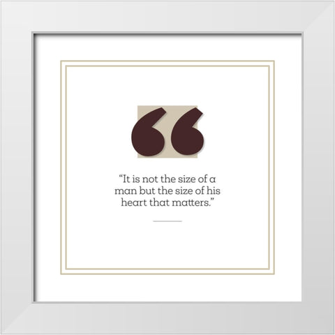 Artsy Quotes Quote: Size of His Heart White Modern Wood Framed Art Print with Double Matting by ArtsyQuotes