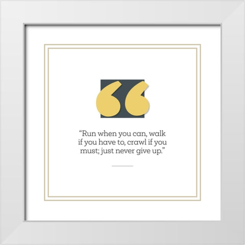 Artsy Quotes Quote: Never Give Up White Modern Wood Framed Art Print with Double Matting by ArtsyQuotes
