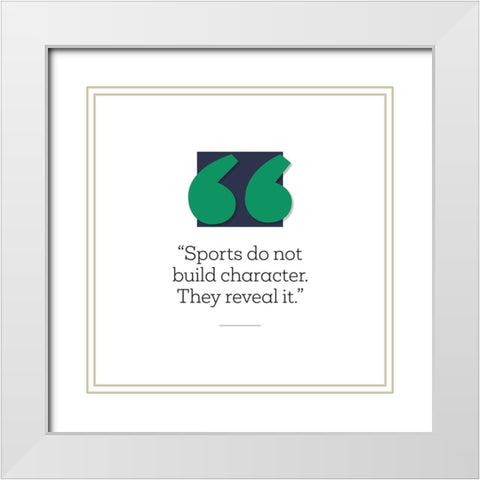 Artsy Quotes Quote: Sports and Character White Modern Wood Framed Art Print with Double Matting by ArtsyQuotes