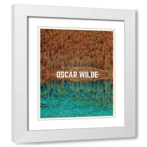 Oscar Wilde Quote: Genius is Poor White Modern Wood Framed Art Print with Double Matting by ArtsyQuotes