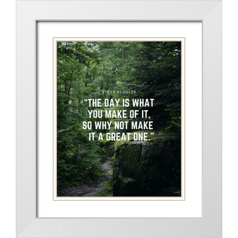 Steve Schulte Quote: Make it a Great One White Modern Wood Framed Art Print with Double Matting by ArtsyQuotes