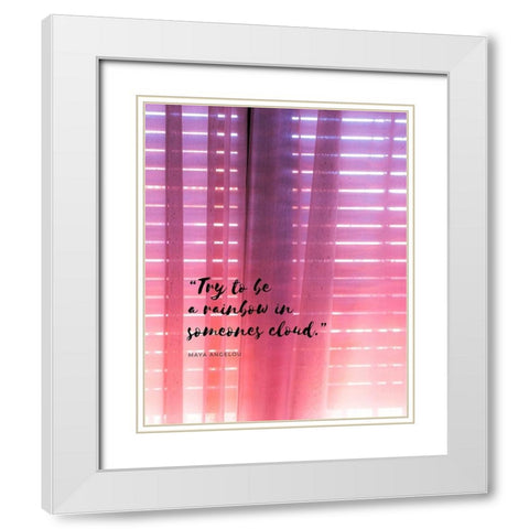 Maya Angelou Quote: Be a Rainbow White Modern Wood Framed Art Print with Double Matting by ArtsyQuotes