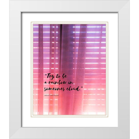 Maya Angelou Quote: Be a Rainbow White Modern Wood Framed Art Print with Double Matting by ArtsyQuotes