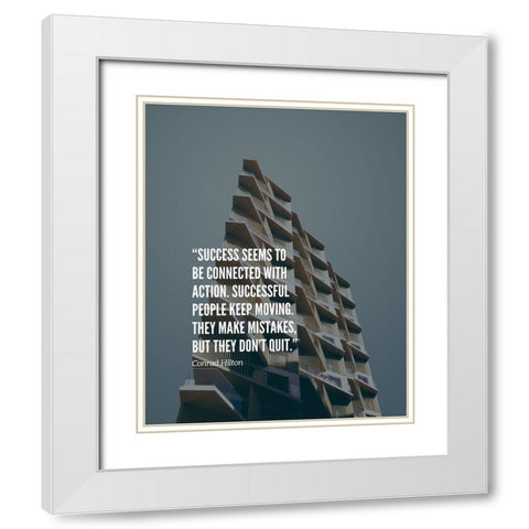 Conrad Hilton Quote: They Dont Quit White Modern Wood Framed Art Print with Double Matting by ArtsyQuotes