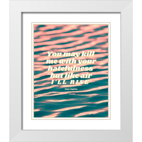Maya Angelou Quote: Hatefulness White Modern Wood Framed Art Print with Double Matting by ArtsyQuotes