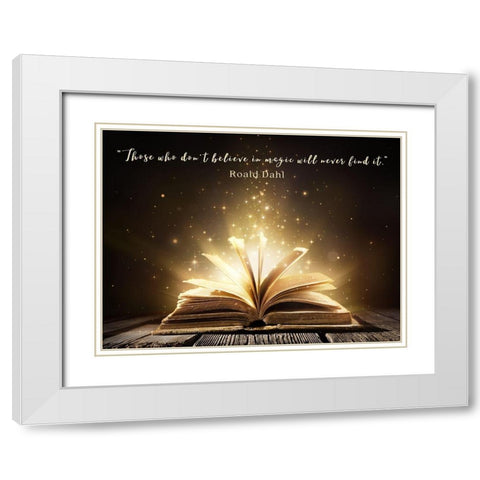 Roald Dahl Quote: Believe in Magic White Modern Wood Framed Art Print with Double Matting by ArtsyQuotes