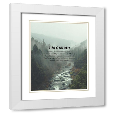 Jim Carrey Quote: Visualize Things Coming to Me White Modern Wood Framed Art Print with Double Matting by ArtsyQuotes