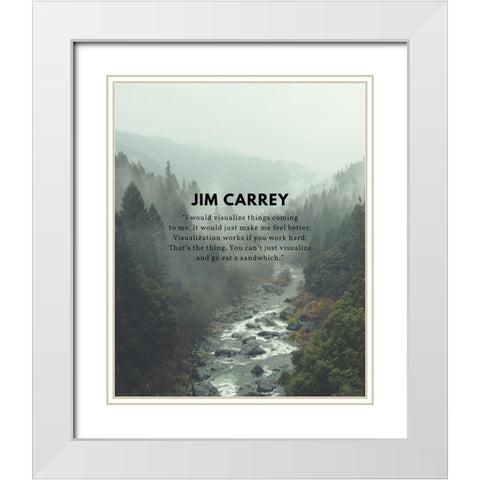 Jim Carrey Quote: Visualize Things Coming to Me White Modern Wood Framed Art Print with Double Matting by ArtsyQuotes
