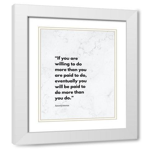 Artsy Quotes Quote: You Will be Paid White Modern Wood Framed Art Print with Double Matting by ArtsyQuotes