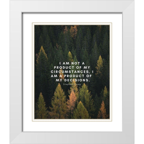 Stephen Covey Quote: My Decisions White Modern Wood Framed Art Print with Double Matting by ArtsyQuotes