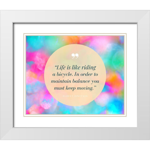 Albert Einstein Quote: Life is Like Riding a Bicycle White Modern Wood Framed Art Print with Double Matting by ArtsyQuotes