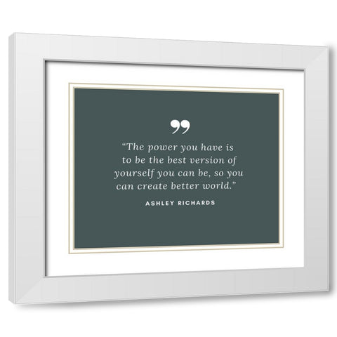 Ashley Richards Quote: Best Version of Yourself White Modern Wood Framed Art Print with Double Matting by ArtsyQuotes