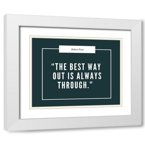 Robert Frost Quote: Always Through White Modern Wood Framed Art Print with Double Matting by ArtsyQuotes