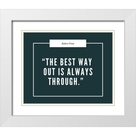 Robert Frost Quote: Always Through White Modern Wood Framed Art Print with Double Matting by ArtsyQuotes