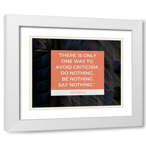 Aristotle Quote: Avoid Criticism White Modern Wood Framed Art Print with Double Matting by ArtsyQuotes