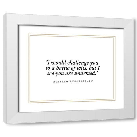 William Shakespeare Quote: A Battle of Wits White Modern Wood Framed Art Print with Double Matting by ArtsyQuotes