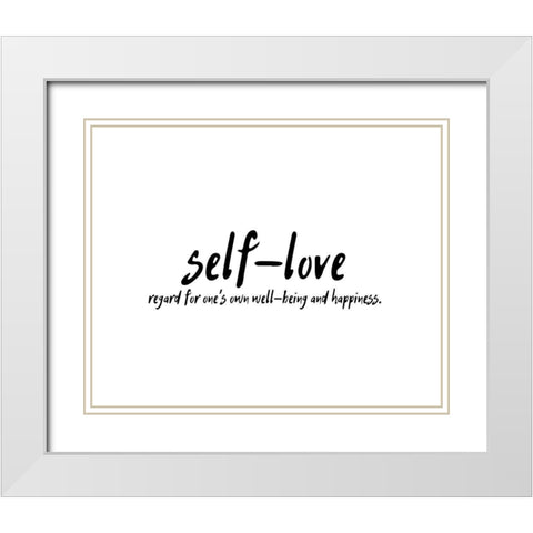 Artsy Quotes Quote: Self Love White Modern Wood Framed Art Print with Double Matting by ArtsyQuotes