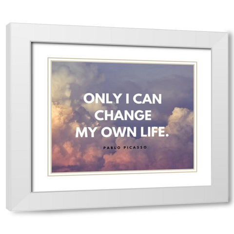 Artsy Quotes Quote: Change My Own Life White Modern Wood Framed Art Print with Double Matting by ArtsyQuotes