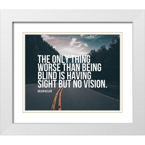 Helen Keller Quote: No Vision White Modern Wood Framed Art Print with Double Matting by ArtsyQuotes