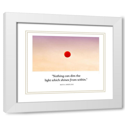 Maya Angelou Quote: Nothing Can Dim the Light White Modern Wood Framed Art Print with Double Matting by ArtsyQuotes