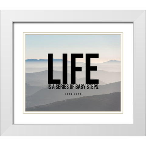 Hoda Kotb Quote: Baby Steps White Modern Wood Framed Art Print with Double Matting by ArtsyQuotes