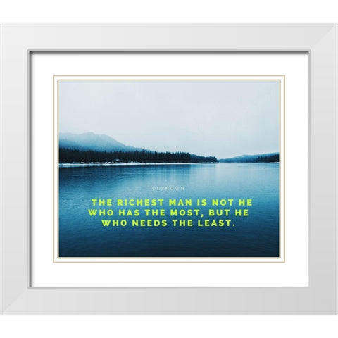 Artsy Quotes Quote: The Richest Man White Modern Wood Framed Art Print with Double Matting by ArtsyQuotes