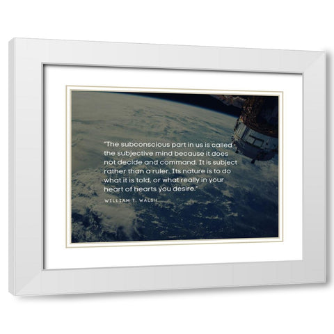 William T. Walsh Quote: The Subconscious White Modern Wood Framed Art Print with Double Matting by ArtsyQuotes